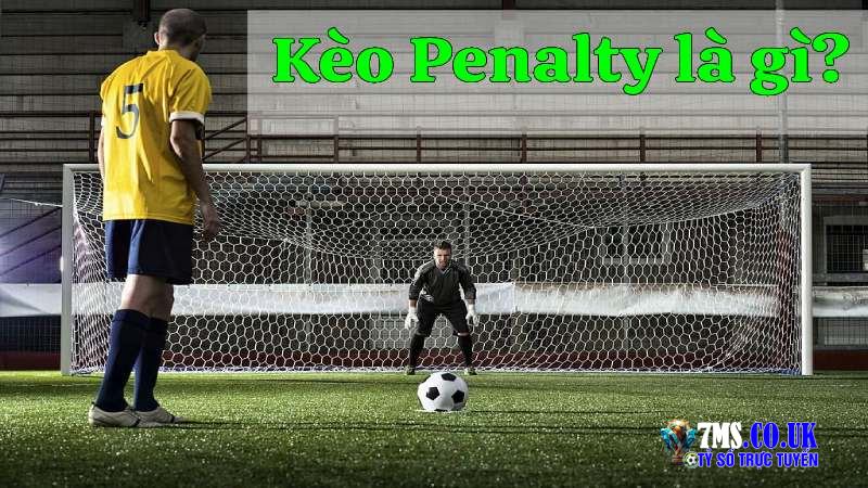 Kèo penalty là gì?
